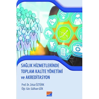 Sağlık Hizmetlerinde Toplam Kalite Yönetimi Ve Akreditasyon - Zekai Öztürk