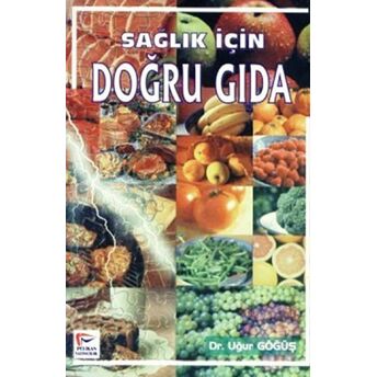 Sağlık Için Doğru Gıda Uğur Göğüş