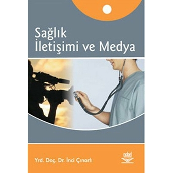 Sağlık Iletişimi Ve Medya Inci Çınarlı