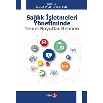 Sağlık Işletmeleri Yönetiminde Temel Boyutlar Rehberi