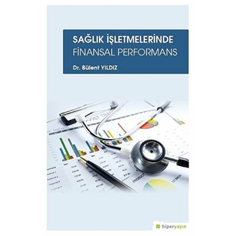 Sağlık Işletmelerinde Finansal Performans Bülent Yıldız