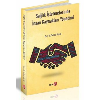 Sağlık Işletmelerinde Insan Kaynakları Yönetimi Selma Söyük