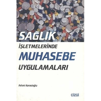 Sağlık Işletmelerinde Muhasebe Uygulamaları Fehmi Karasioğlu