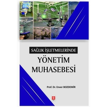 Sağlık Işletmelerinde Yönetim Muhasebesi Enver Bozdemir