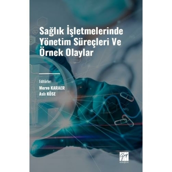 Sağlık Işletmelerinde Yönetim Süreçleri Ve Örnek Olaylar Merve Karaer