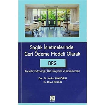 Sağlık Işletmerinde Geri Ödeme Modeli Olarak Drg-Umut Beylik