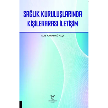 Sağlık Kuruluşlarında Kişilerarası Iletişim Şule Karadağ Alçı