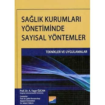 Sağlık Kurumları Yönetiminde Sayısal Yöntemler Teknikler Ve Uygulamalar A. Yaşar Özcan