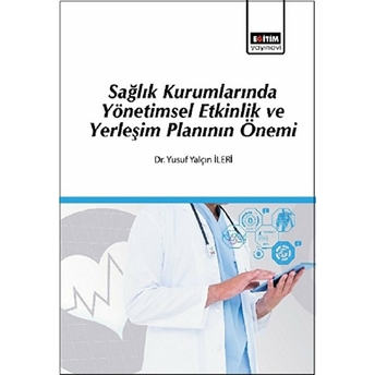 Sağlık Kurumlarında Yönetimsel Etkinlik Ve Yerleşim Planının Önemi Yusuf Yalçın Ileri