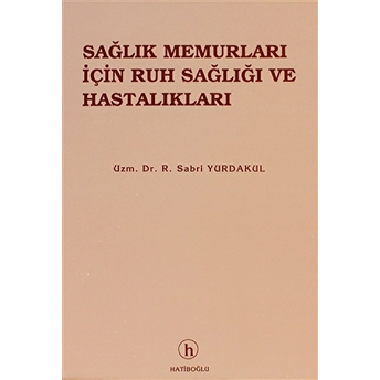 Sağlık Memurları Için Ruh Sağlığı Ve Hastalıkları Sabri Yurdakul