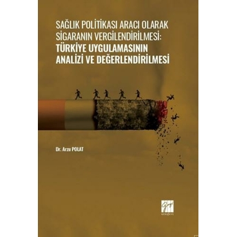 Sağlık Politikası Aracı Olarak Sigaranın Vergilendirilmesi Arzu Polat