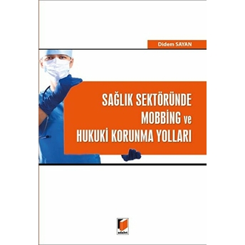 Sağlık Sektöründe Mobbing Ve Hukuki Korunma Yolları