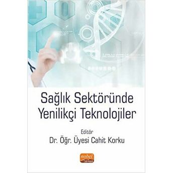 Sağlık Sektöründe Yenilikçi Teknolojiler Cahit Korku