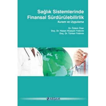 Sağlık Sistemlerinde Finansal Sürdürülebilirlik Özlem Özer, Türkan Yıldırım, Hasan Hüseyin Yıldırım