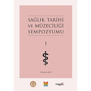 Sağlık Tarihi Ve Müzeciliği Sempozyumu 1 Fatma M. Şen