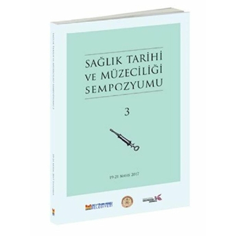 Sağlık Tarihi Ve Müzeciliği Sempozyumu 3