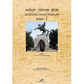 Sağlık – Toplum – Bilim Akademik Araştırmalar Kitap - 5 Kolektif