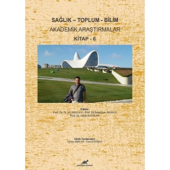 Sağlık – Toplum – Bilim Akademik Araştırmalar Kitap - 6 Kolektif