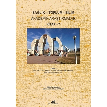 Sağlık - Toplum - Bilim Akademik Araştırmalar Kitap - 7 Ali Arslan