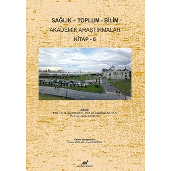 Sağlık – Toplum – Bilim Akademik Araştırmalar Kitap - 8 Kolektif