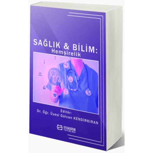 Sağlık Ve Bilim: Hemşirelik Gülcan Kendirkıran