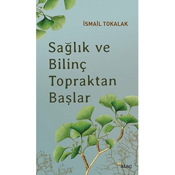 Sağlık Ve Bilinç Topraktan Başlar Ismail Tokalak