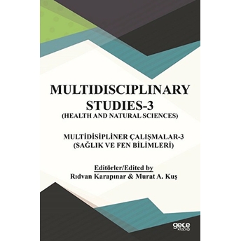 Sağlık Ve Fen Bilimleri - Multidispliner Çalışmalar 3 - Health And Natural Sciences - Multidisciplinary Studies 3