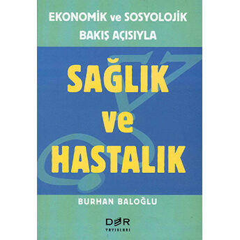 Sağlık Ve Hastalık Ekonomik Ve Sosyolojik Bakış Açısıyla Burhan Baloğlu