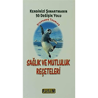 Sağlık Ve Mutluluk Reçeteleri-Stephanie Tourles