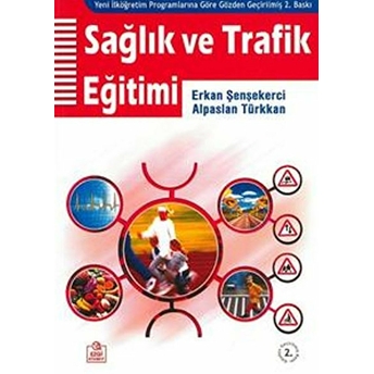 Sağlık Ve Trafik Eğitimi - (Eğitim Fakülteleri Ve Sınıf Öğretmenleri Için)-Erkan Şenşekerci