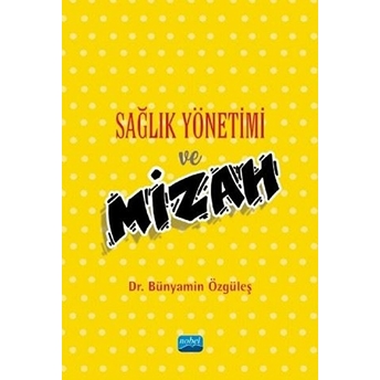 Sağlık Yönetimi Ve Mizah - Bünyamin Özgüleş