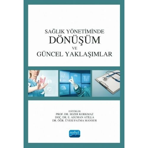 Sağlık Yönetiminde Dönüşüm Ve Güncel Yaklaşımlar - Sezer Korkmaz