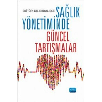 Sağlık Yönetiminde Güncel Tartışmalar