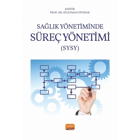 Sağlık Yönetiminde Süreç Yönetimi (Sysy) Süleyman Dündar