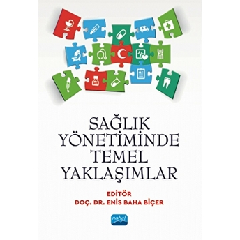 Sağlık Yönetiminde Temel Yaklaşımlar - Enis Baha Biçer