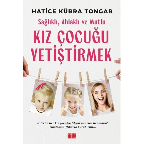 Sağlıklı, Ahlaklı Ve Mutlu Kız Çocuğu Yetiştirmek Hatice Kübra Tongar