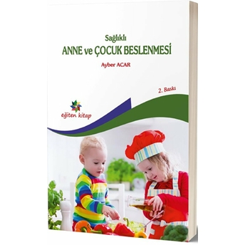 Sağlıklı Anne Ve Çocuk Beslenmesi Ayber Acar