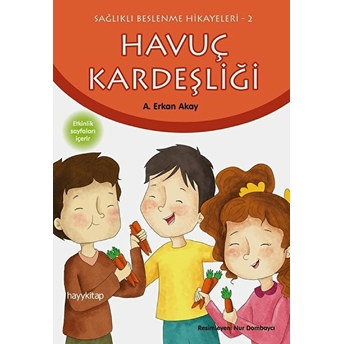 Sağlıklı Beslenme Hikayeleri 2 - Havuç Kardeşliği A. Erkan Akay