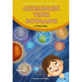 Sağlıklı Beslenme Hikayeleri 4 - Gezegenleri Yedik Doymadık A. Erkan Akay