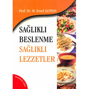 Sağlıklı Beslenme Sağlıklı Lezzetler Emel Alphan