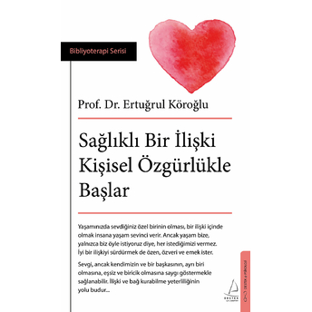 Sağlıklı Bir Ilişki Kişisel Özgürlükle Başlar Prof. Dr. Ertuğrul Köroğlu