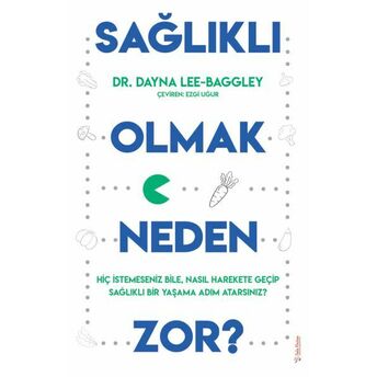 Sağlıklı Olmak Neden Zor? Dr. Dayna Lee-Baggley