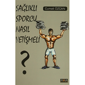 Sağlıklı Sporcu Nasıl Yetişmeli ? Cumali Özcan