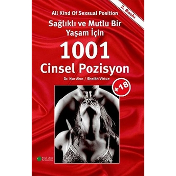 Sağlıklı Ve Mutlu Bir Yaşam Için 1001 Cinsel Pozisyon - Nur Akın