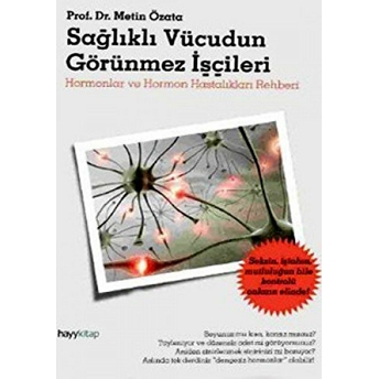 Sağlıklı Vücudun Görünmez Işçileri Metin Özata