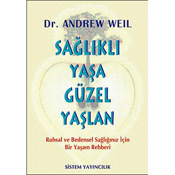 Sağlıklı Yaşa Güzel Yaşlan Andrew Weil