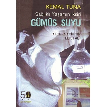 Sağlıklı Yaşamın Iksiri Gümüş Suyu Kemal Tuna