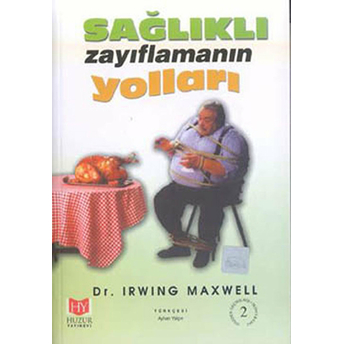 Sağlıklı Zayıflamanın Yolları Irwin Maxwell