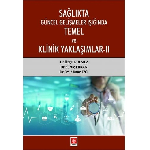 Sağlıkta Güncel Gelişmeler Işığında Temel Ve Klinik Yaklaşımlar 2 - Özge Gülmez