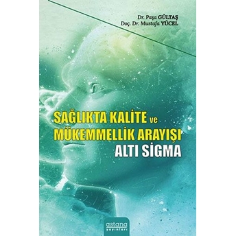 Sağlıkta Kalite Ve Mükemmellik Arayışı - Altı Sigma